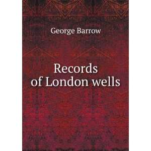 Records of London wells George Barrow  Books