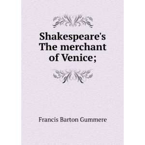   Shakespeares The merchant of Venice; Francis Barton Gummere Books