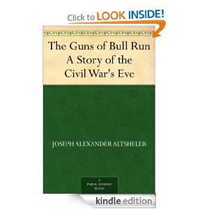 The Guns of Bull Run A Story of the Civil Wars Eve Joseph Alexander 