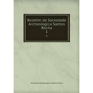  Boletim da Sociedade Archeologica Santos Rocha. 1 Sociedade 