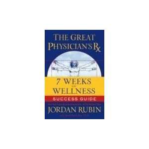  The Great Physicians Rx for 7 Weeks of Wellness Success 