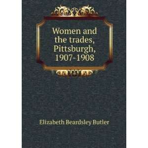   Pittsburgh, 1907 1908 Elizabeth Beardsley Butler  Books