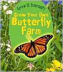 Grow Your Own Butterfly Farm John Malam