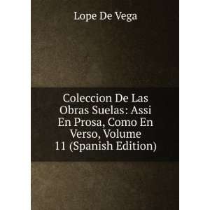 Coleccion De Las Obras Suelas Assi En Prosa, Como En Verso, Volume 11 