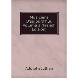   aujourdhui, Volume 2 (French Edition) Adolphe Jullien Books