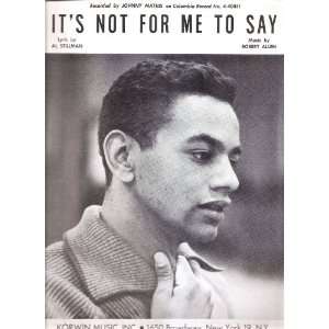  Sheet Music Its Not For Me To Say Johnny Mathis 217 