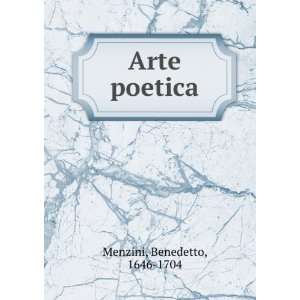  Arte poetica Benedetto, 1646 1704 Menzini Books