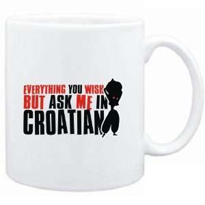  Mug White  Anything you want, but ask me in Croatian 