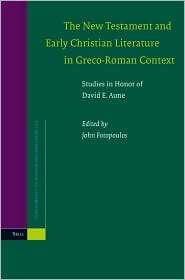 The New Testament and Early Christian Literature in Greco Roman 