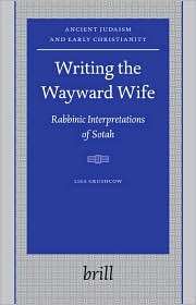 Writing the Wayward Wife Rabbinic Interpretations of Sotah 