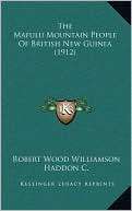 The Mafulu Mountain People of British New Guinea (1912)