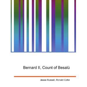  Bernard II, Count of BesalÃº Ronald Cohn Jesse Russell Books