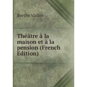   la maison et Ã  la pension (French Edition) Berthe Vadier Books