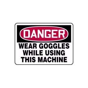  DANGER WEAR GOGGLES WHILE USING THIS MACHINE 10 x 14 