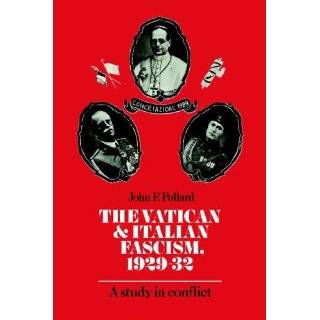 The Vatican and Italian Fascism, 1929 32 A Study in Conflict by John 