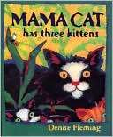 Mama Cat Has Three Kittens Denise Fleming