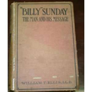  1914 Billy Sunday The Man & His Message 1st Ed Book 