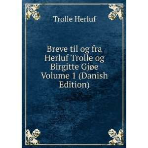   og Birgitte GjÃ¸e Volume 1 (Danish Edition) Trolle Herluf Books