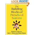 The Building Blocks of Preschool Success by Katherine A. Beauchat EdD 