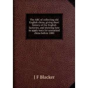   how to apply tests for unmarked china before 1800 J F Blacker Books