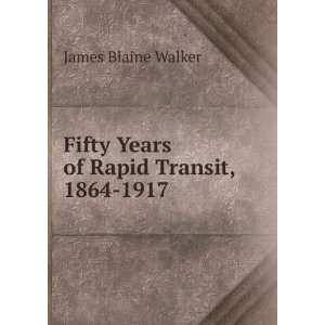   of Rapid Transit, 1864 1917 James Blaine Walker  Books