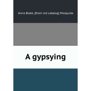  A gypsying poems Anna Blake Mezquida Books