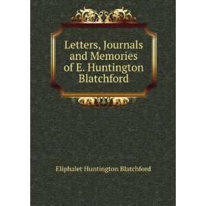   of E. Huntington Blatchford Eliphalet Huntington Blatchford Books