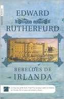 Rebeldes de Irlanda Edward Rutherford