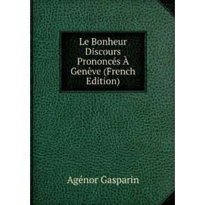  Le Bonheur Discours PrononcÃ©s Ã? GenÃ¨ve (French 