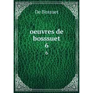 oeuvres de bosssuet. 6 De Bossuet  Books