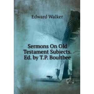   On Old Testament Subjects. Ed. by T.P. Boultbee Edward Walker Books
