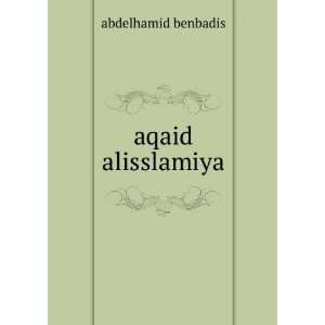  aqaid alisslamiya abdelhamid benbadis Books