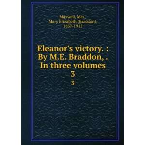   volumes. 3 Mrs., Mary Elizabeth (Braddon), 1837 1915 Maxwell Books