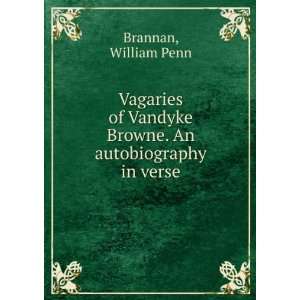   . An autobiography in verse William Penn Brannan  Books