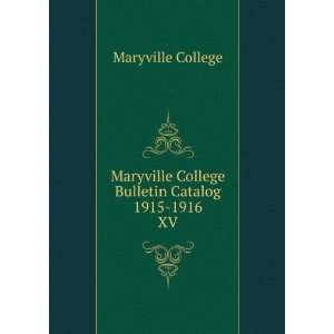   College Bulletin Catalog 1915 1916. XV Maryville College Books