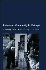 Police and Community in Chicago A Tale of Three Cities, (0195154584 
