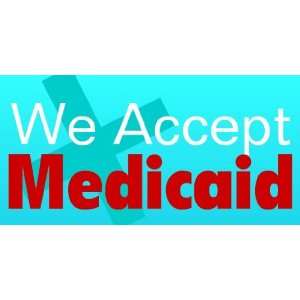  3x6 Vinyl Banner   We Accept Medicaid 