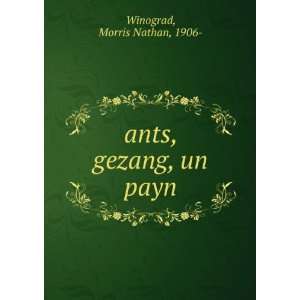    ants, gezang, un payn Morris Nathan, 1906  Winograd Books
