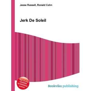  Jerk De Soleil Ronald Cohn Jesse Russell Books