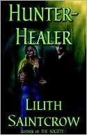 Hunter, Healer (Society Series Lilith Saintcrow