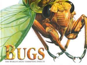   Bugs The Worlds Most Terrifying Insects by Susan 