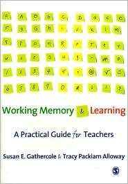 Working Memory and Learning A Practical Guide for Teachers 