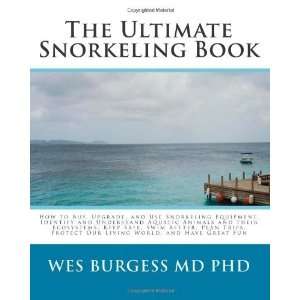    The Ultimate Snorkeling Book [Paperback] Wes Burgess MD PhD Books