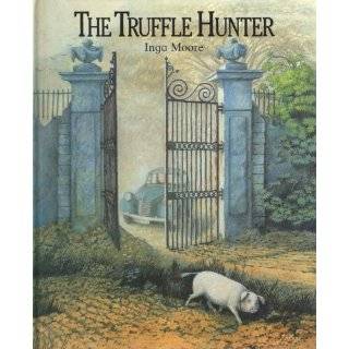 The Truffle Hunter by Inga Moore ( Hardcover   Sept. 26, 1985 
