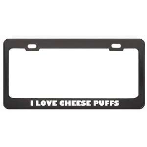  I Love Cheese Puffs Food Eat Drink Metal License Plate 