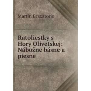   Olivetskej NÃ¡boÅ¾ne bÃ¡sne a piesne Martin Braxatoris Books