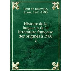   des origines Ã  1900. 2 Louis, 1841 1900 Petit de Julleville Books