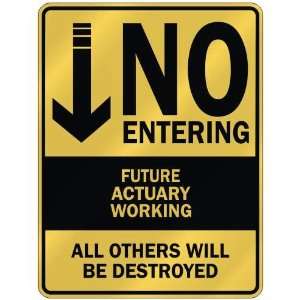   NO ENTERING FUTURE ACTUARY WORKING  PARKING SIGN