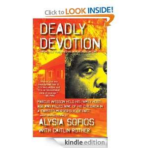 Deadly Devotion Caitlin Rother, Alysia Sofios  Kindle 