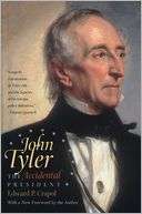   John Tyler, the Accidental President by Edward P 